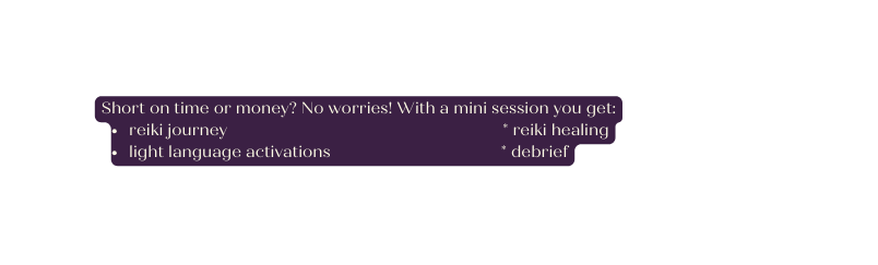 Short on time or money No worries With a mini session you get reiki journey reiki healing light language activations debrief